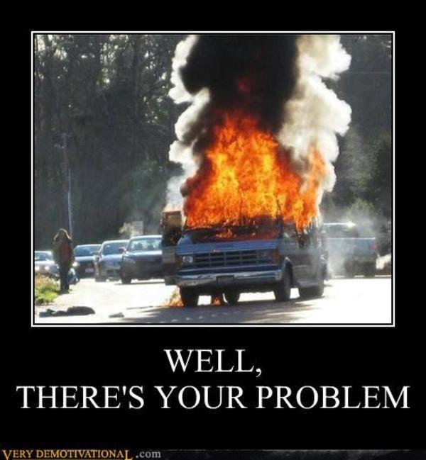 0_1494863989943_8a67d14c-dc4e-4635-b7be-cbffbe3ddaa6-demotivational-posters-well-theres-your-problem2.jpg