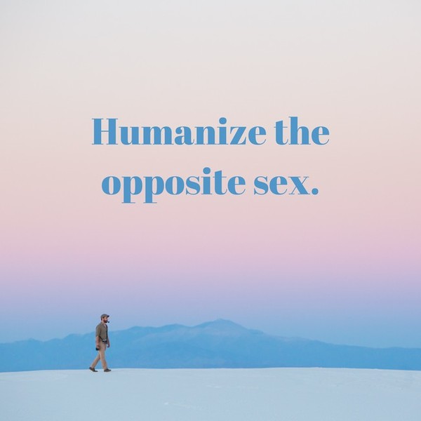 0_1504856589110_aXm102xjU - humanize the opposite sex.jpg