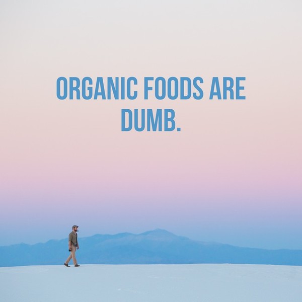 0_1512644587665_aXm4165xjU - organic foods are dumb.jpg