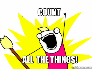 COUNT ALL THE THINGS!