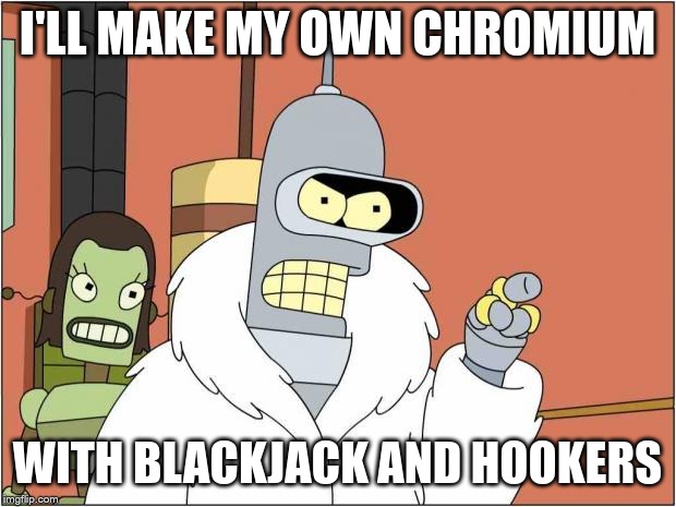 ChromiumWithBlackjackAndHookers.jpg