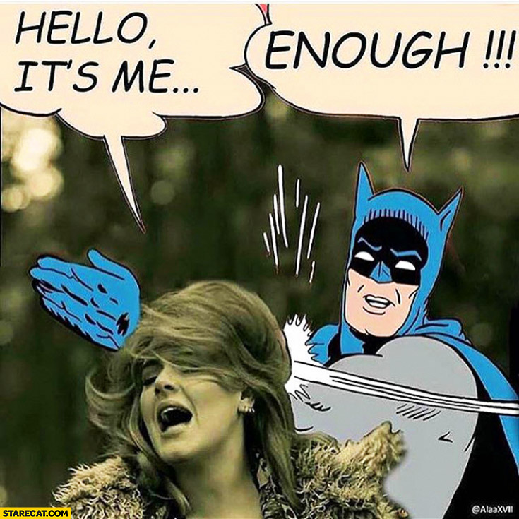 hello-its-me-adele-enough-batman-meme.jpg