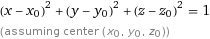 (x - x_0)^2 + (y - y_0)^2 + (z - z_0)^2 = 1
(assuming center (x_0, y_0, z_0))