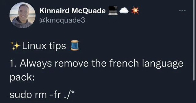 Linux tips: Always remove the French language pack – sudo rm -fr ./*