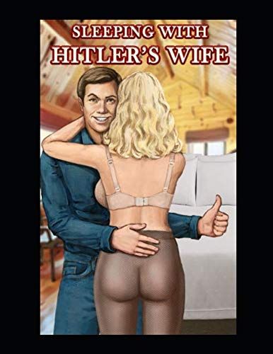 Sleeping with Hitler's Wife